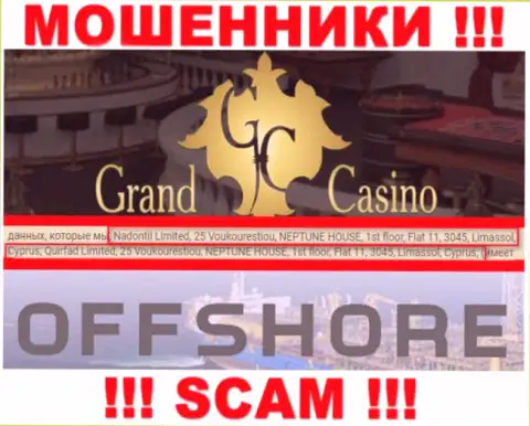 Grand-Casino Com - это противозаконно действующая организация, которая прячется в офшоре по адресу 25 Voukourestiou, NEPTUNE HOUSE, 1st floor, Flat 11, 3045, Limassol, Cyprus