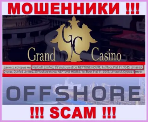 Grand-Casino Com - это противозаконно действующая организация, которая прячется в офшоре по адресу 25 Voukourestiou, NEPTUNE HOUSE, 1st floor, Flat 11, 3045, Limassol, Cyprus