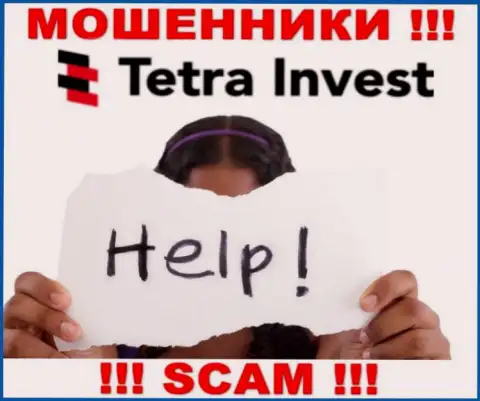 В случае облапошивания в дилинговой компании Tetra-Invest Co, отчаиваться не стоит, надо действовать