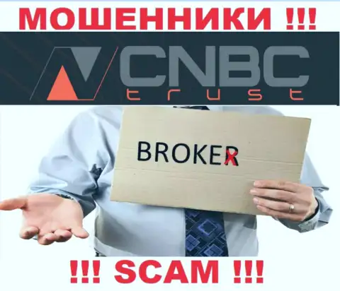 Крайне опасно взаимодействовать с CNBC-Trust их работа в области Брокер - противоправна