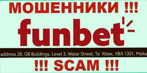 МОШЕННИКИ FunBet сливают финансовые средства лохов, располагаясь в офшоре по следующему адресу 28, GB Buildings, Level 3, Watar Street, Ta Xbiex, XBX 1301, Malta